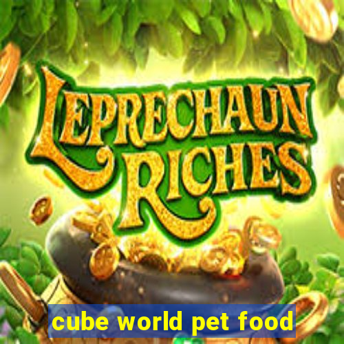 cube world pet food